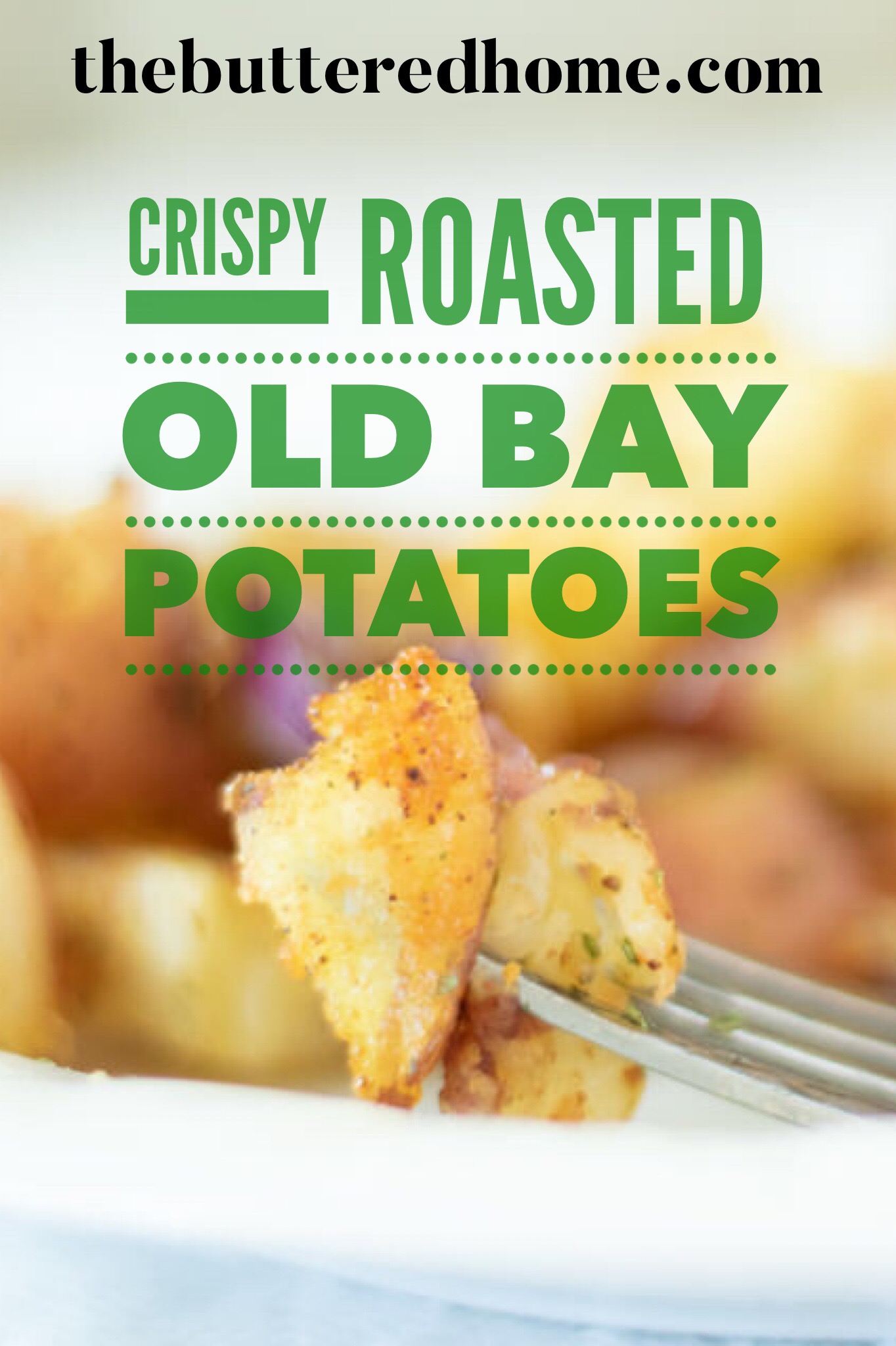 Crispy Roasted Old Bay Potatoes The Buttered Home