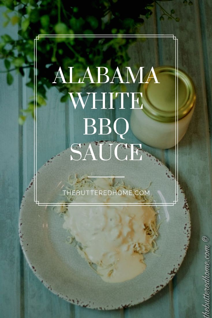 Alabama White BBQ Sauce - The Buttered Home