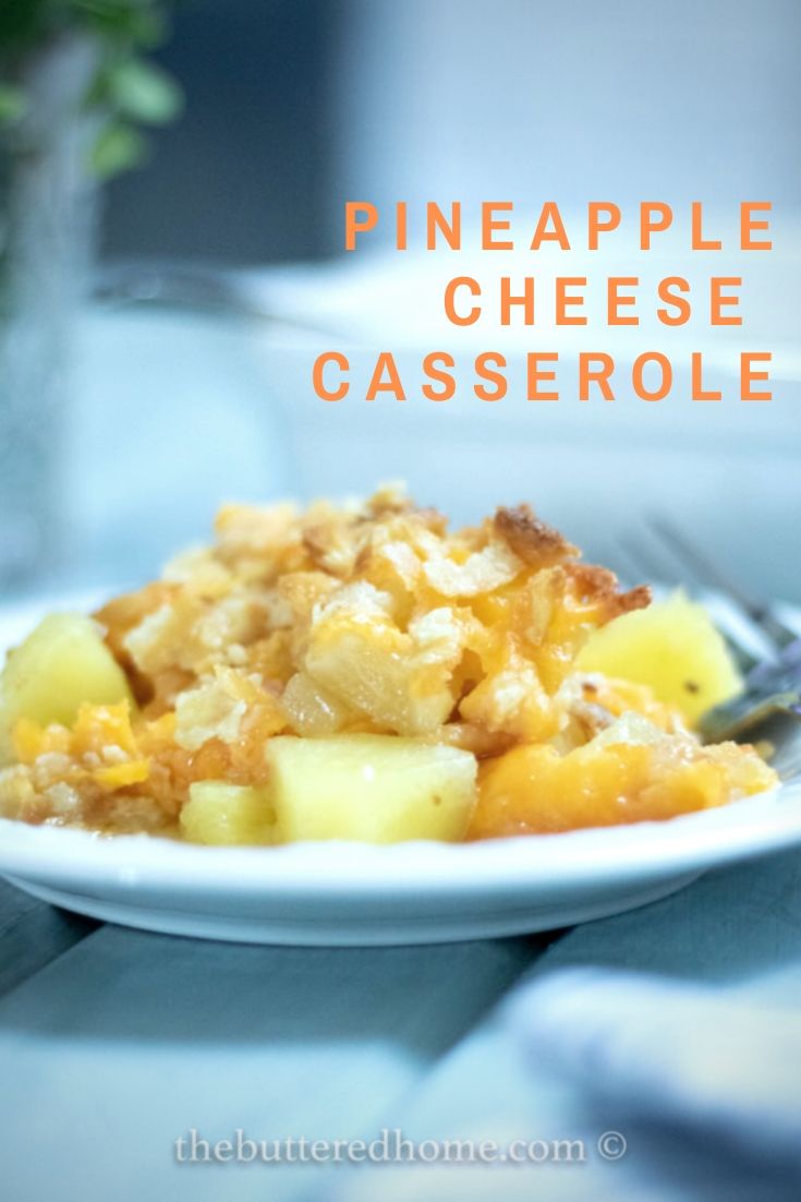Pineapple Cheese Casserole The Buttered Home