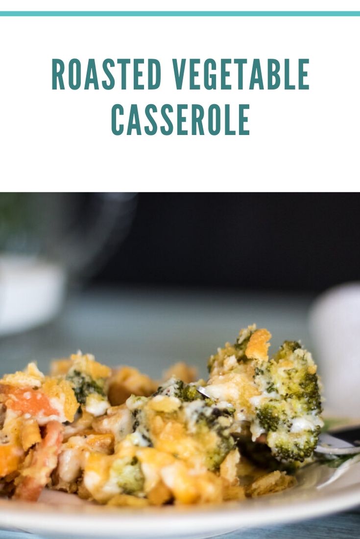 Roasted Vegetable Casserole The Buttered Home