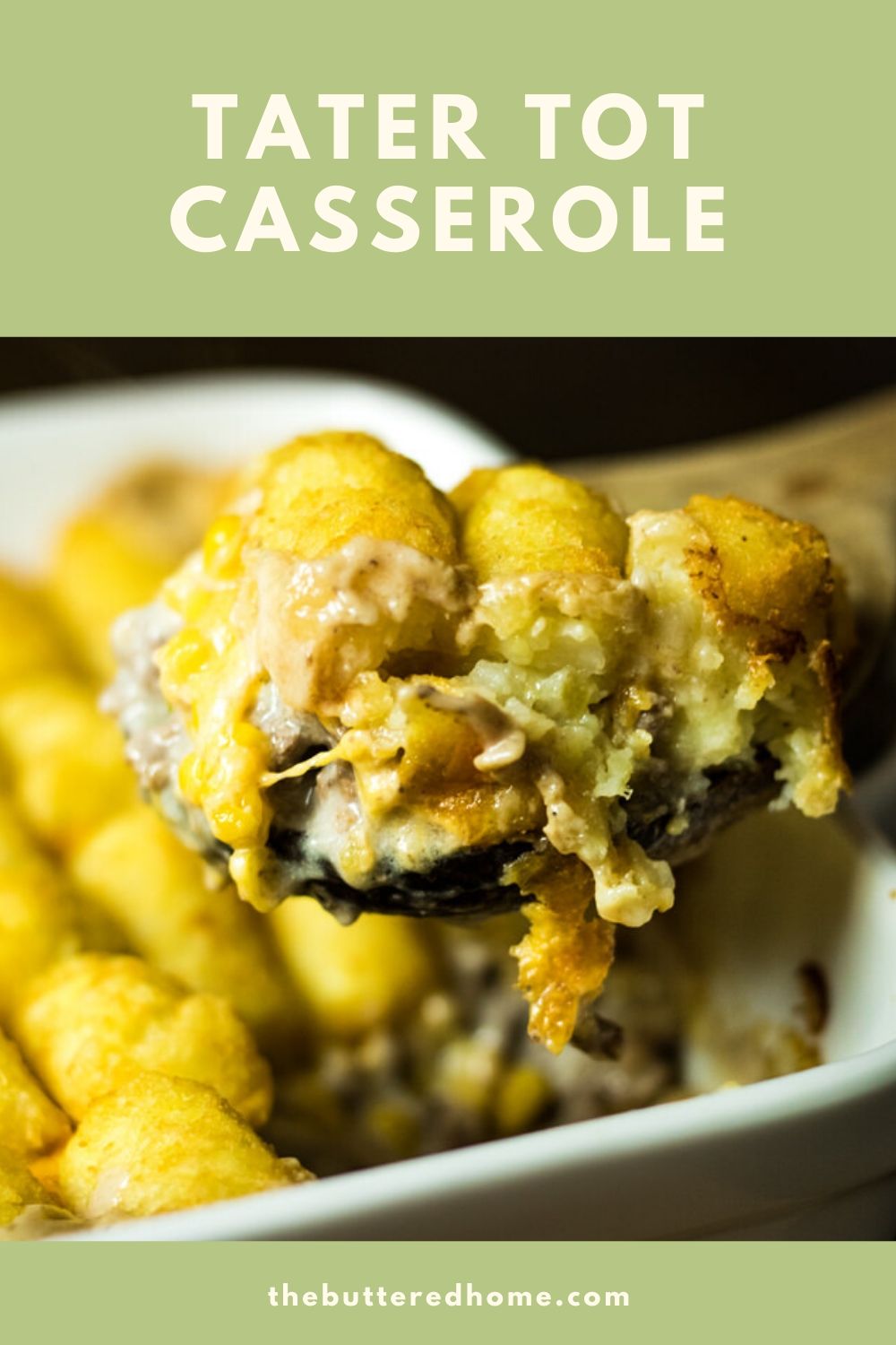 Tater Tot Casserole The Buttered Home