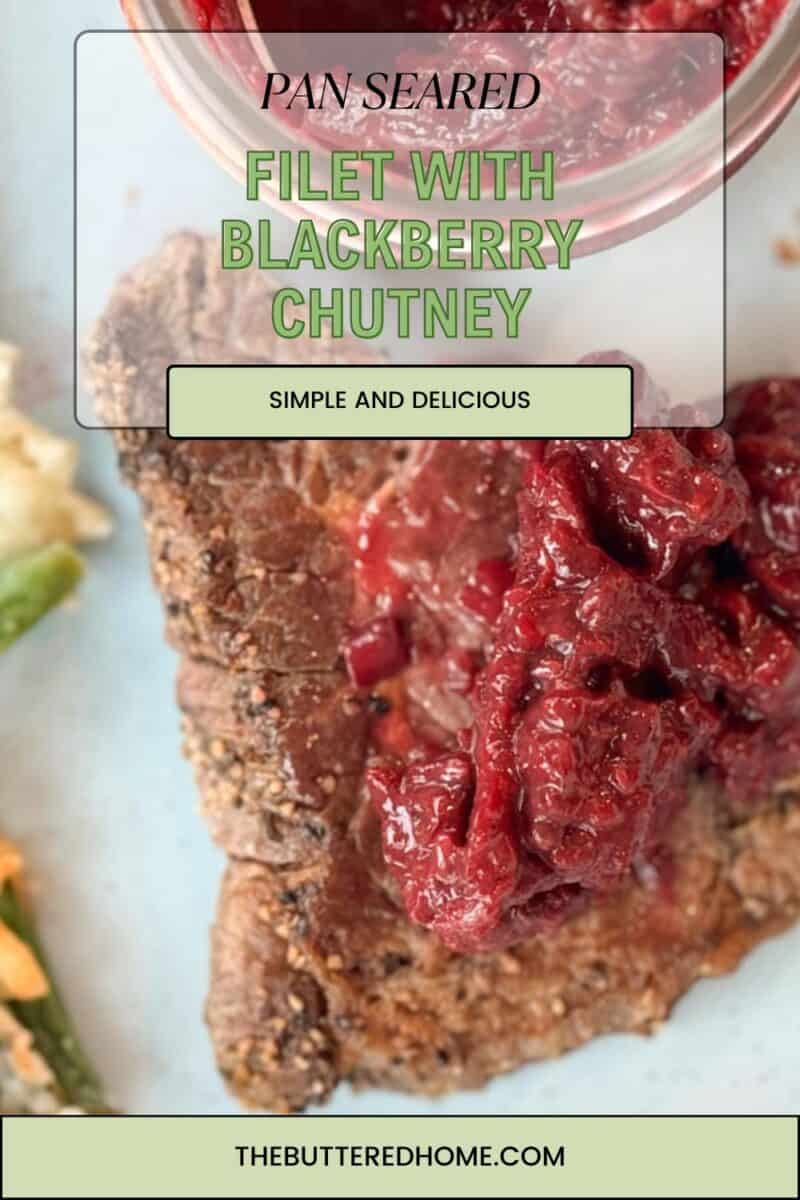 An image of a pan-seared filet topped with blackberry chutney. The dish is presented with a serving of vegetables on the side. The text on the image reads, "Pan Seared Filet with Blackberry Chutney - Simple and Delicious." TheButteredHome.com is noted at the bottom.