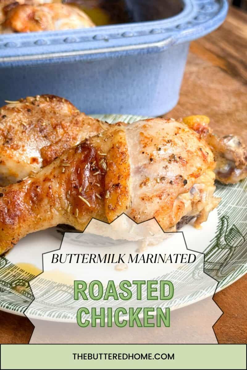 A close-up of a plate with a buttermilk-marinated roasted chicken leg garnished with herbs. A blue baking dish containing more chicken is visible in the background. Text on the image reads: "BUTTERMILK MARINATED ROASTED CHICKEN" and "THEBUTTEREDHOME.COM.