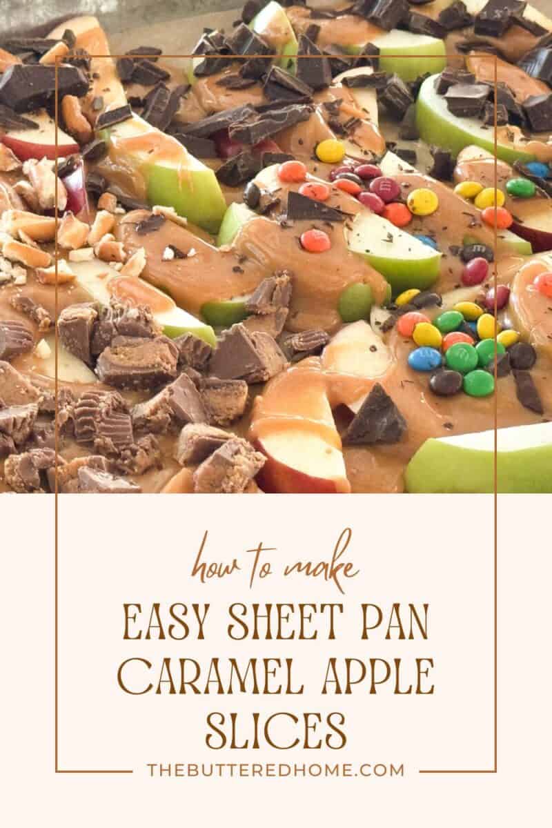 Close-up of sheet pan filled with caramel apple slices topped with various candies and nuts. The text overlay reads "how to make EASY SHEET PAN CARAMEL APPLE SLICES" with a website link "THEBUTTEREDHOME.COM" beneath it.