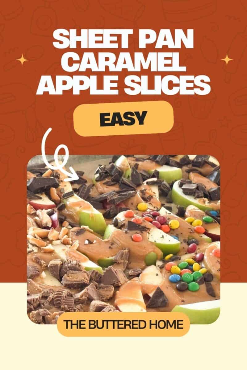 A sheet pan covered with apple slices, topped with caramel, assorted candies, chocolate chunks, and nuts. The text at the top reads "Sheet Pan Caramel Apple Slices" with a banner reading "Easy." At the bottom, it says "The Buttered Home.