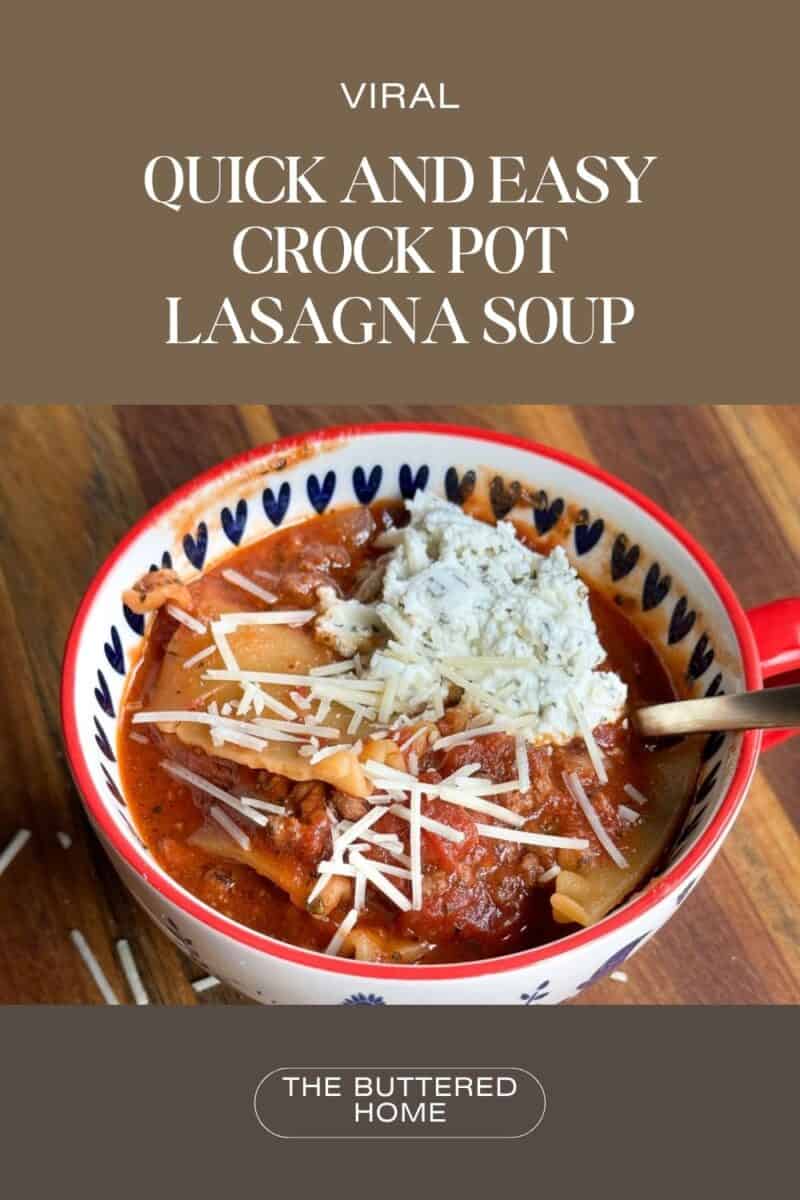 A bowl of lasagna soup topped with shredded cheese and a dollop of ricotta, featuring a text overlay that reads "Viral Quick and Easy Crock Pot Lasagna Soup." The image is presented by "The Buttered Home.