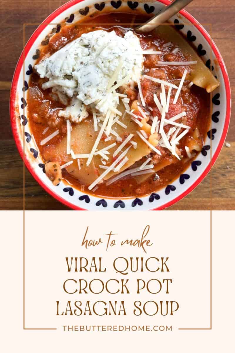 A bowl filled with lasagna soup, topped with shredded cheese and a dollop of ricotta cheese. The text overlay reads, "How to make viral quick crock pot lasagna soup." The website name "thebutteredhome.com" is visible below the text.