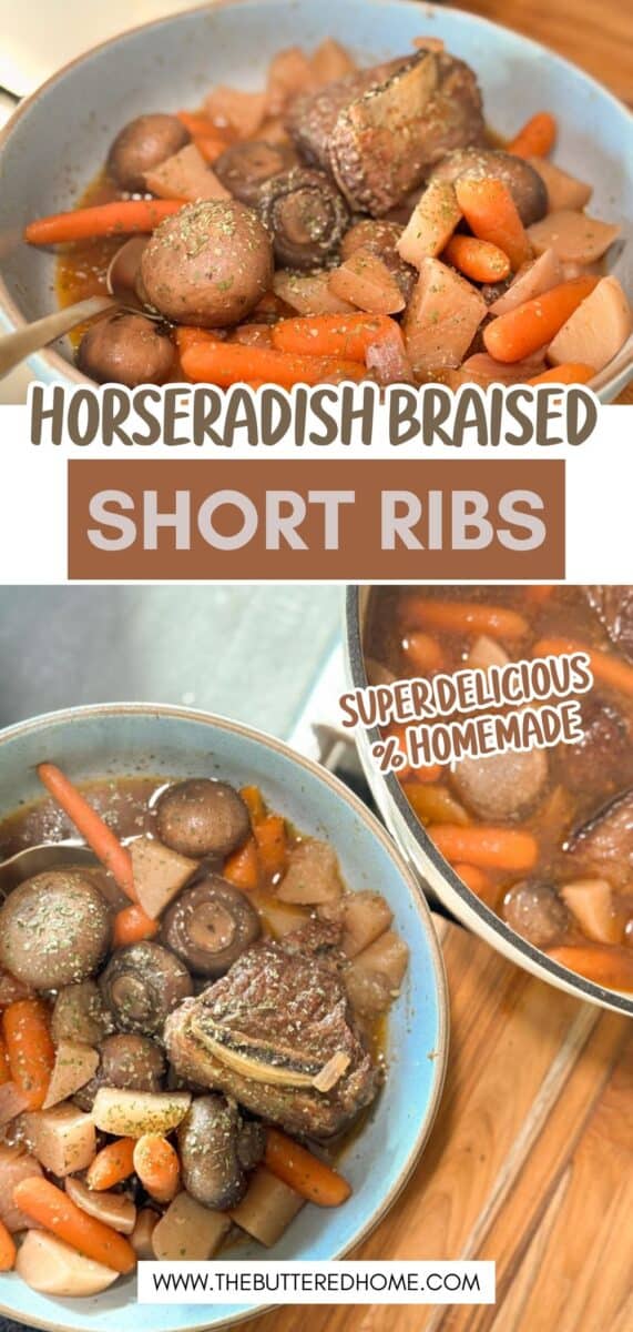 Two bowls of horseradish-braised short ribs with carrots, mushrooms, and potatoes. One bowl is shown on a wooden table. Text reads "Horseradish Braised Short Ribs" and "Super Delicious & Homemade." The website "thebutteredhome.com" is mentioned.