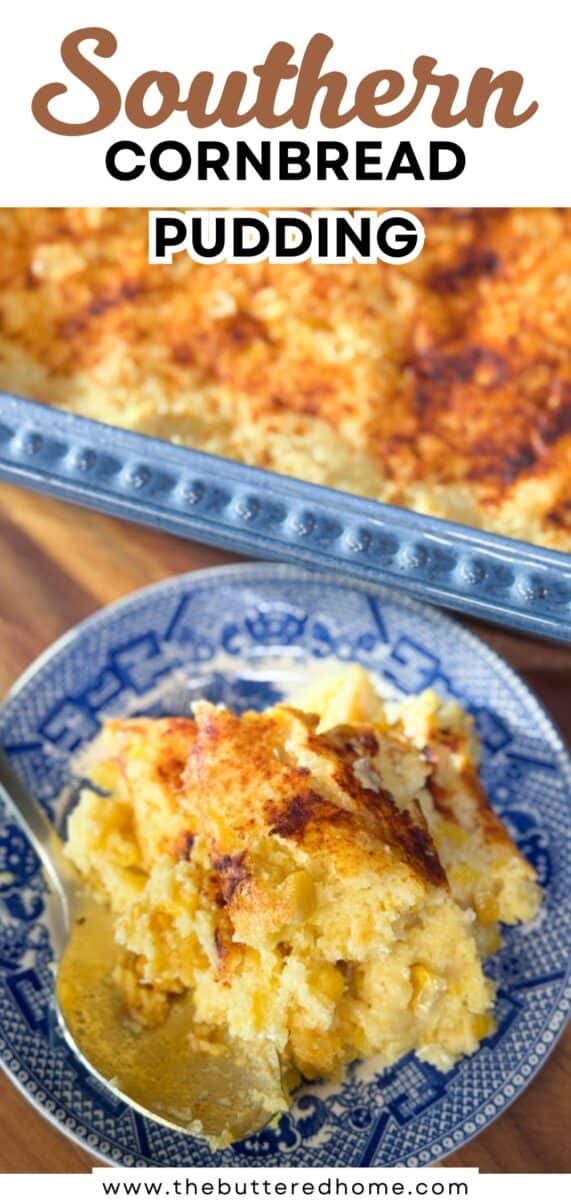 A serving of golden-brown cornbread pudding is shown on a blue and white plate with a spoon, in front of a baking dish filled with more cornbread pudding. Text reads "Southern Cornbread Pudding.