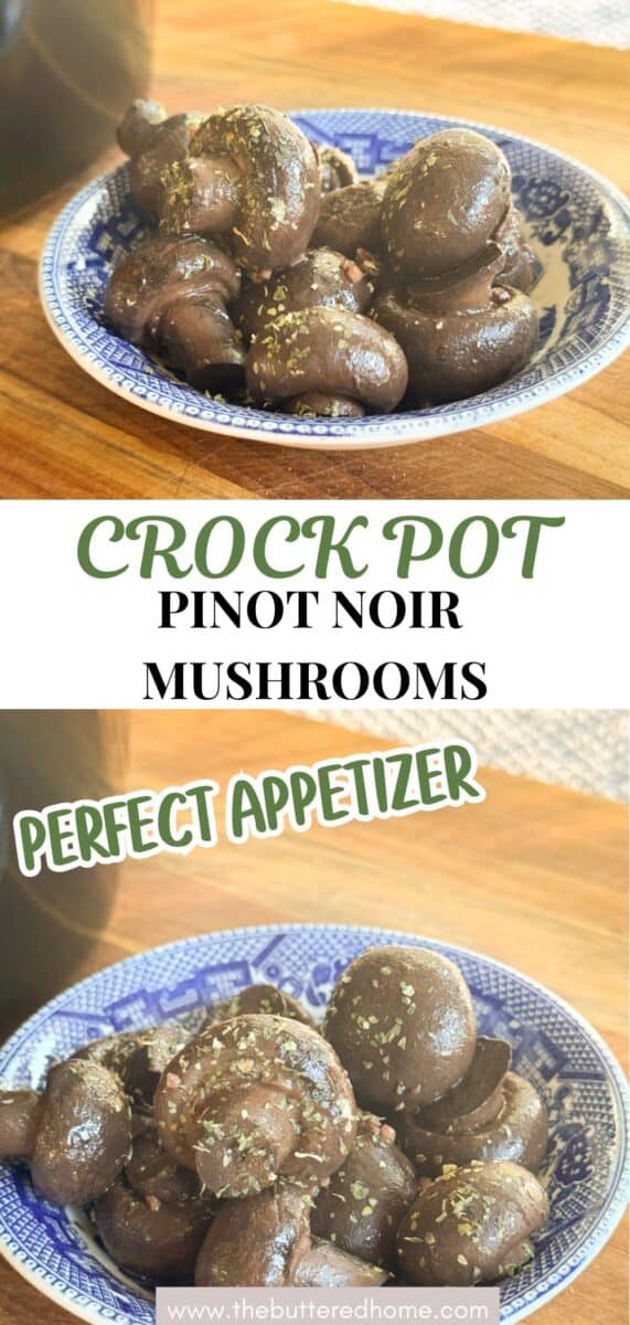 A bowl of cooked mushrooms sprinkled with herbs, served in a blue and white dish on a wooden table. Text reads "Crock Pot Pinot Noir Mushrooms" and "Perfect Appetizer" with "thebutteredhome.com" at the bottom.