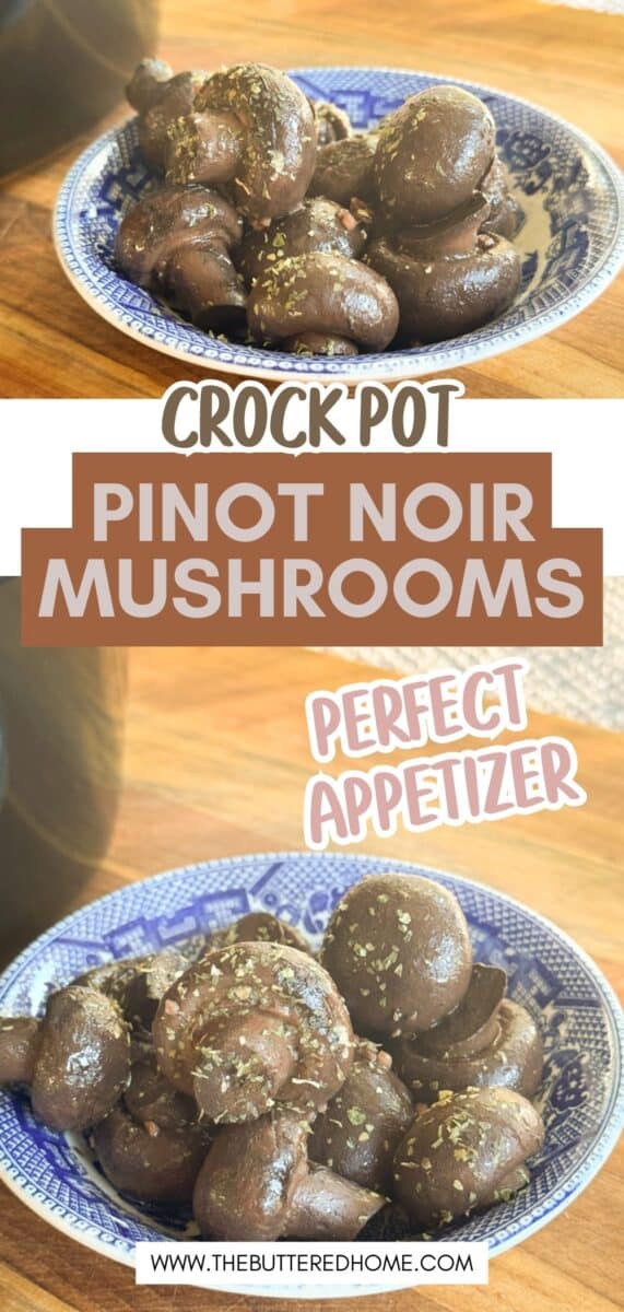 A blue and white plate filled with cooked mushrooms garnished with herbs is shown on a wooden surface. Text on the image reads "Crock Pot Pinot Noir Mushrooms Perfect Appetizer.