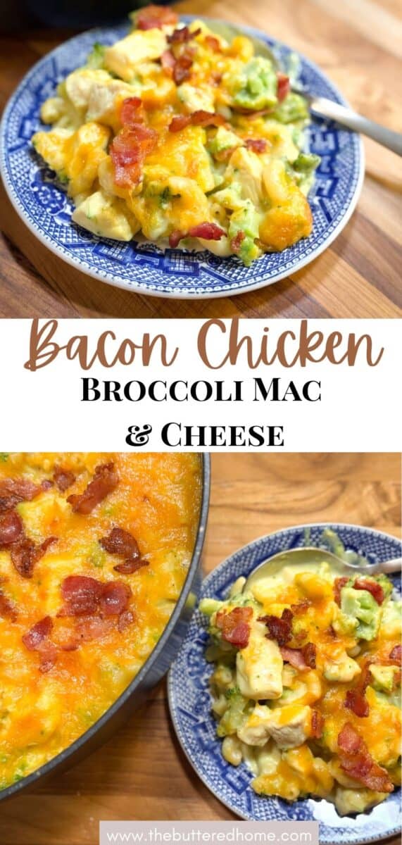 A blue-patterned plate holds bacon chicken broccoli mac and cheese, with cheese and bacon pieces on top. Another photo shows the dish in a skillet. Text reads, "Bacon Chicken Broccoli Mac & Cheese.