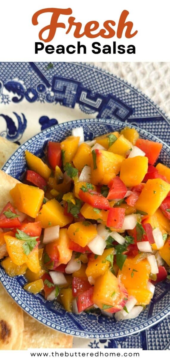 A close-up of a blue patterned bowl filled with peach salsa made of diced peaches, red peppers, onions, and cilantro. The text above reads "Fresh Peach Salsa." Thebutteredhome.com is written at the bottom.