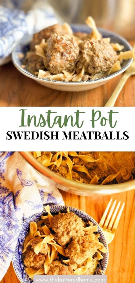 Two close-up images of Swedish meatballs in a creamy sauce served over egg noodles in a blue and white bowl, with a fork on the side. Text reads "Instant Pot Swedish Meatballs" and "thebutteredhome.com.