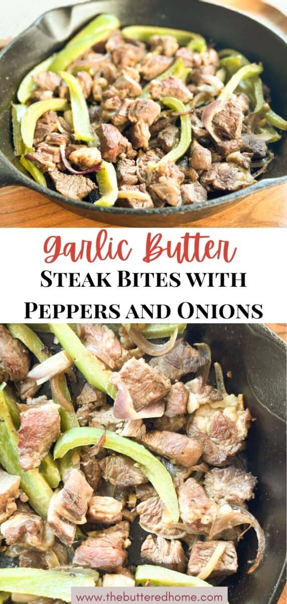 A cast iron skillet filled with steak bites, green bell pepper strips, and onions. Text overlay reads: "garlic butter steak bites with peppers and onions." Thebutteredhome.com is visible at the bottom.