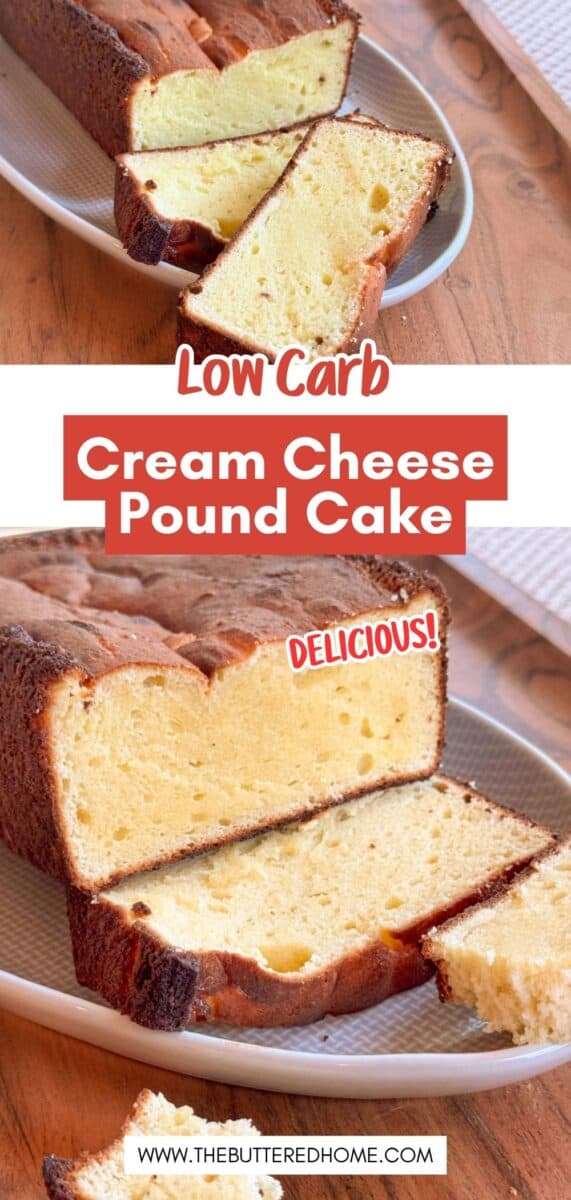 Sliced cream cheese pound cake sits on a plate and a wooden surface. Text on the image reads “Low Carb Cream Cheese Pound Cake” and “Delicious!” Website URL appears at the bottom: thebutteredhome.com.