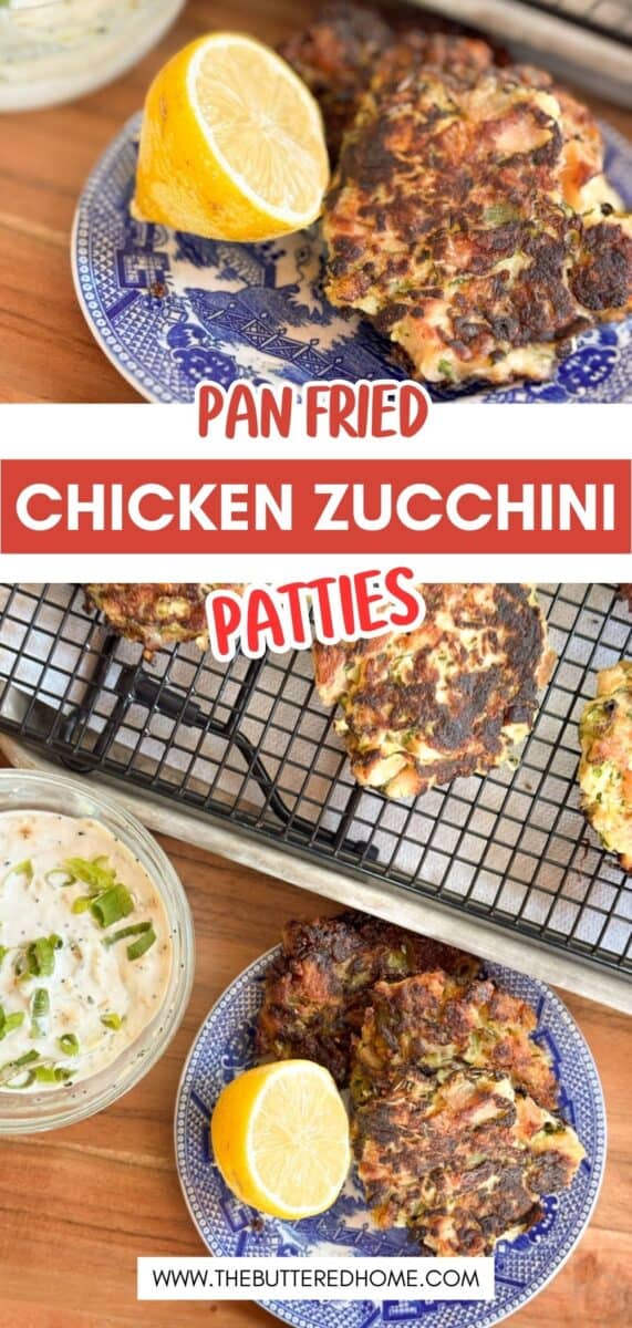 A blue and white plate with chicken zucchini patties and a lemon half, a wire rack with more patties, and a bowl of creamy dip with herbs. Text reads: "Pan Fried Chicken Zucchini Patties" and "thebutteredhome.com".