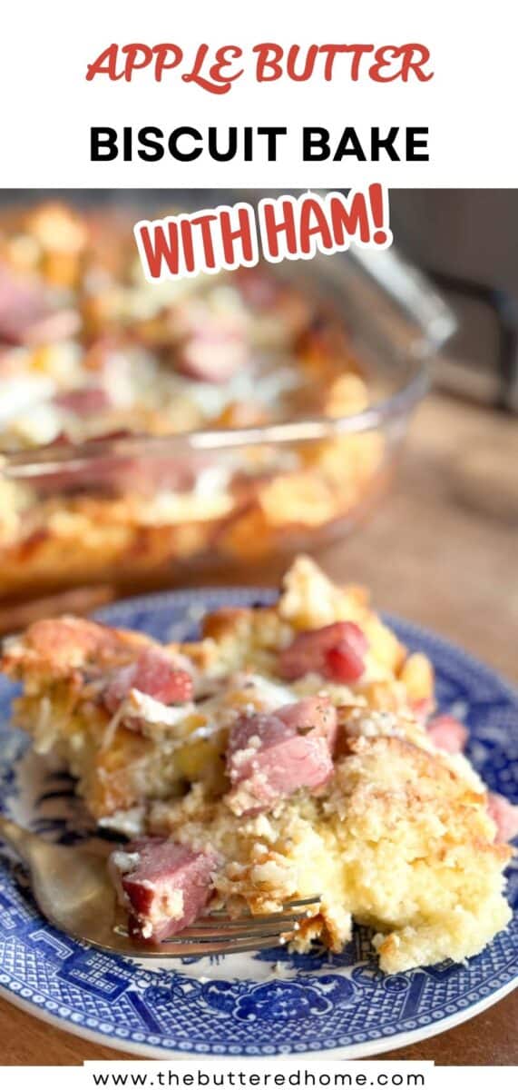 A slice of apple butter biscuit bake with chunks of ham sits on a blue patterned plate; the rest of the bake is visible in a glass baking dish in the background. The text reads: "Apple Butter Biscuit Bake with Ham!.