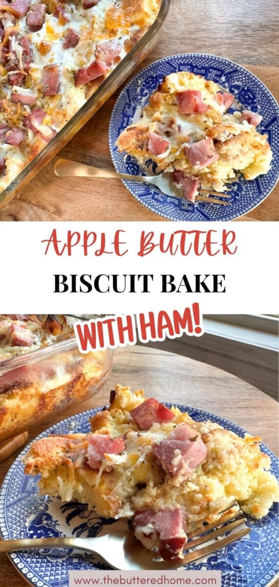 A slice of biscuit bake topped with ham is served on a blue patterned plate beside a casserole dish filled with the same ham and biscuit bake. Text on the image reads: "Apple Butter Biscuit Bake with Ham!.