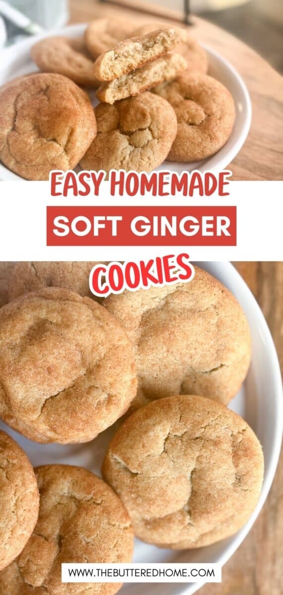A plate of round, golden-brown ginger cookies is shown. One cookie is split in half to display its soft interior. Text reads “Easy Homemade Soft Ginger Cookies” and “thebutteredhome.com” at the bottom.
