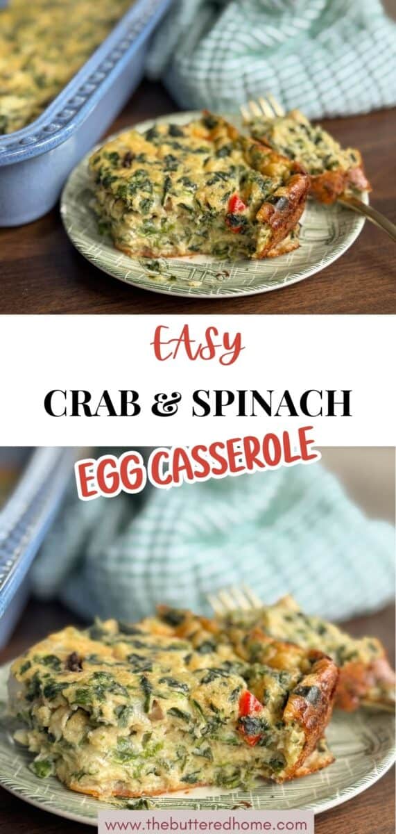 A slice of crab and spinach egg casserole is served on a green plate with a fork. The casserole is visible in a baking dish in the background. Text reads “Easy Crab & Spinach Egg Casserole” and “www.thebutteredhome.com”.